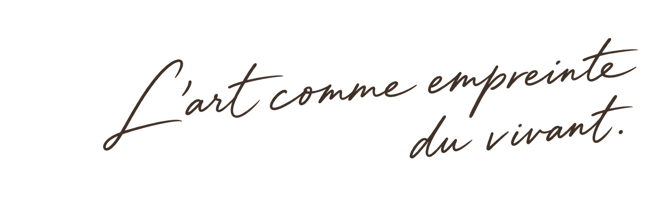 L’art comme empreinte du vivant.